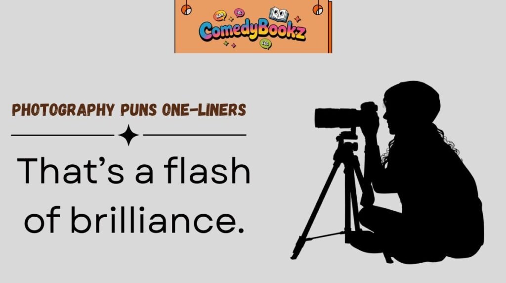 Photography Puns One-Liners