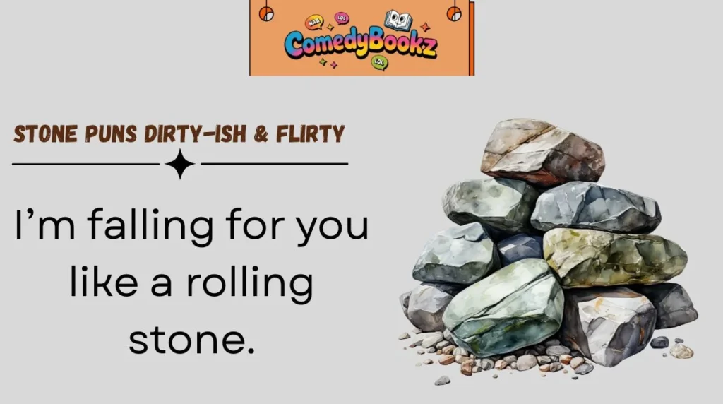 Stone Puns Dirty-ish & Flirty